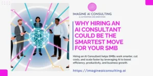 Smart Reasons to Hire an AI Consultant for Your SMB