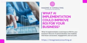What AI Implementation could improve ROI for your business